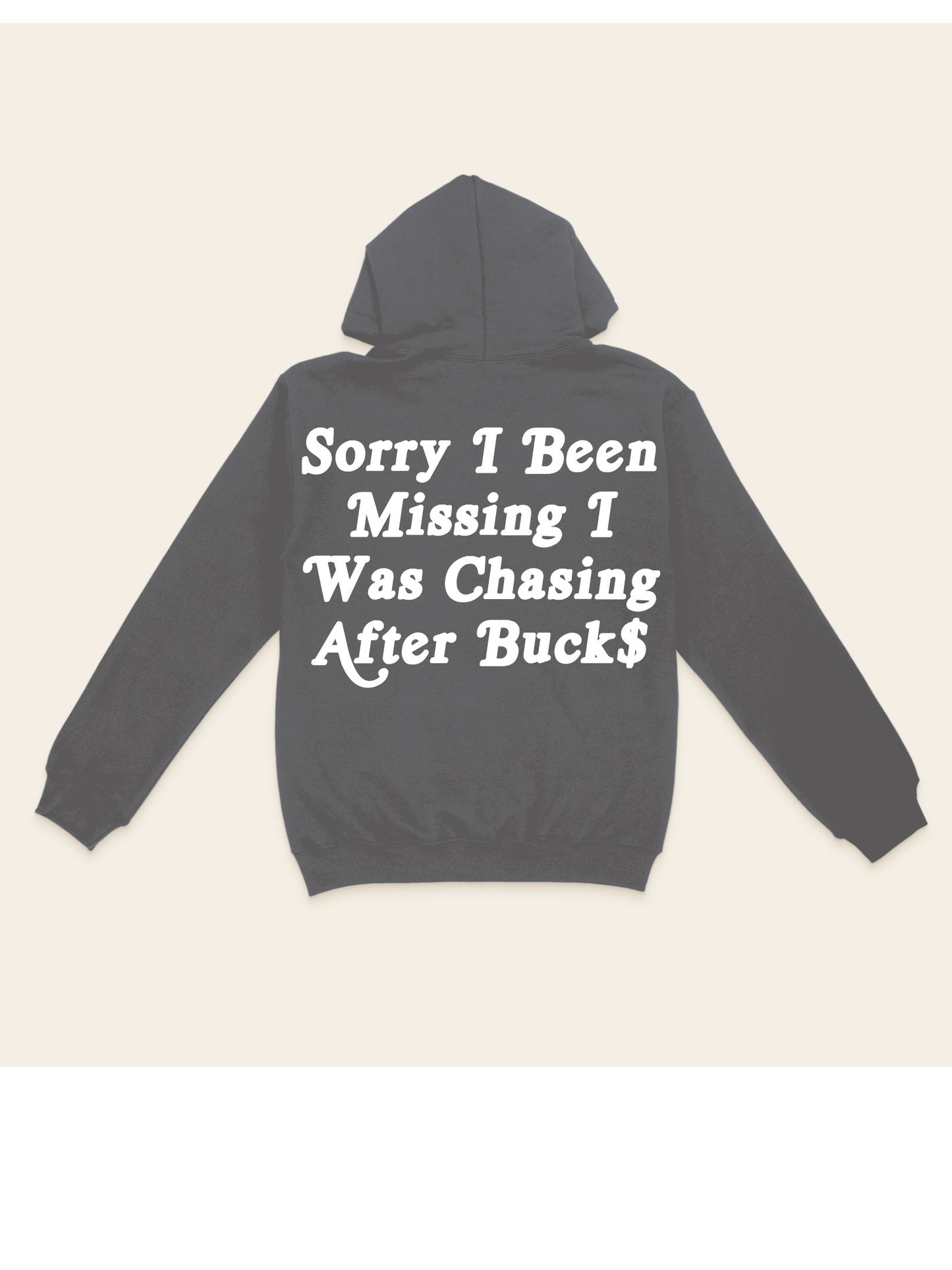 Sorry I Was Chasing Buck$ Hoodie
