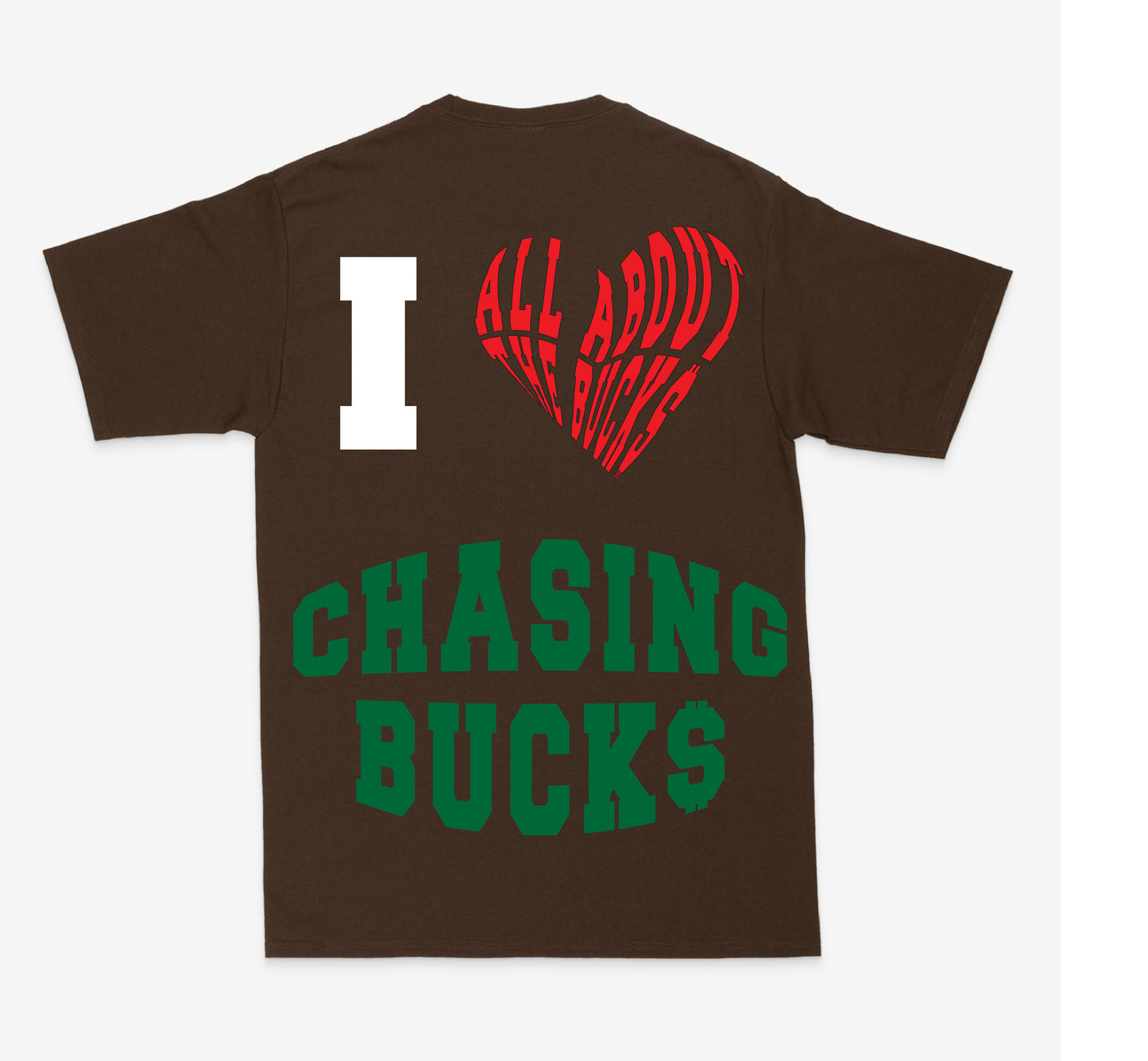 I LOVE CHASING BUCK$ BROWN TEE