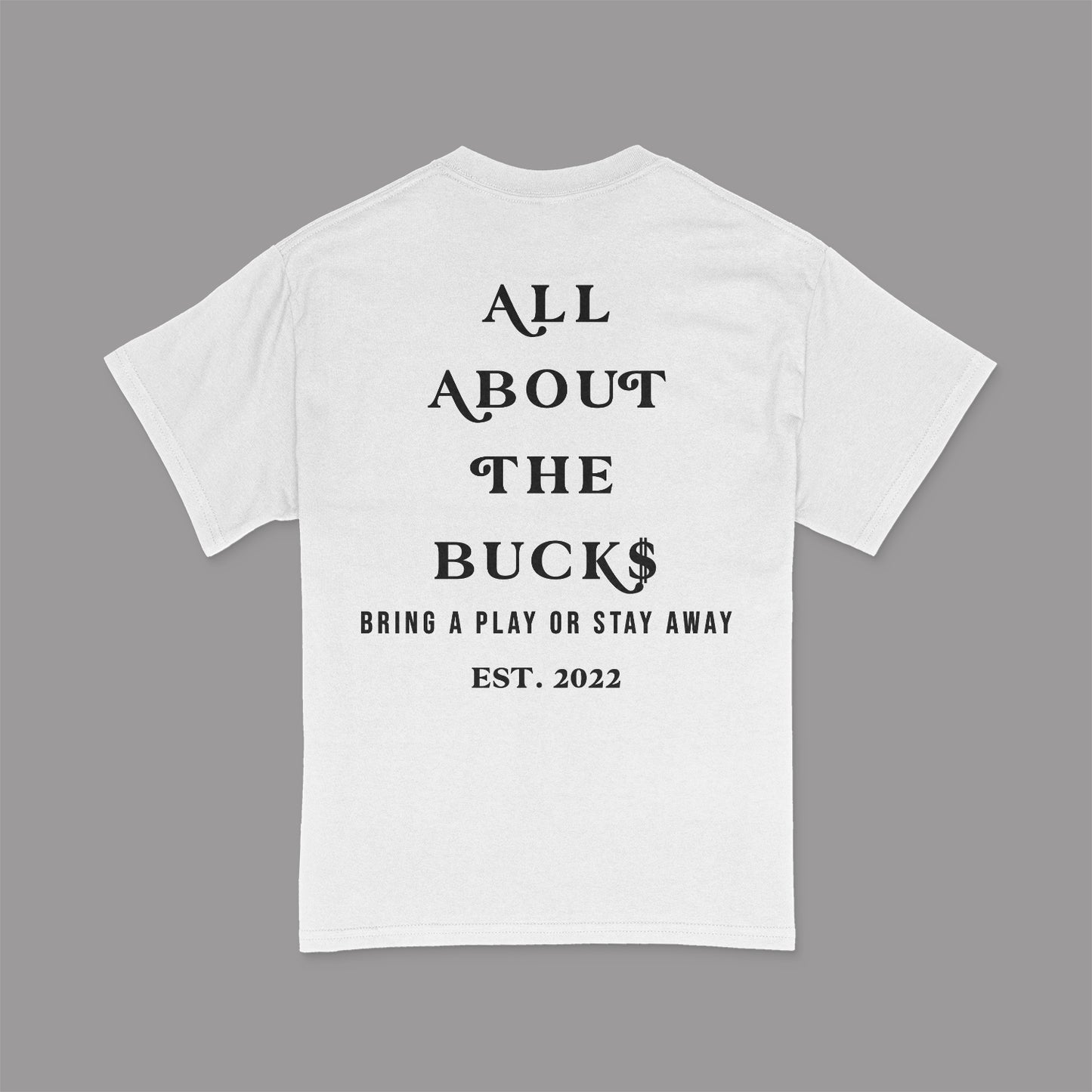 AllAboutTheBuck$ WhiteTee