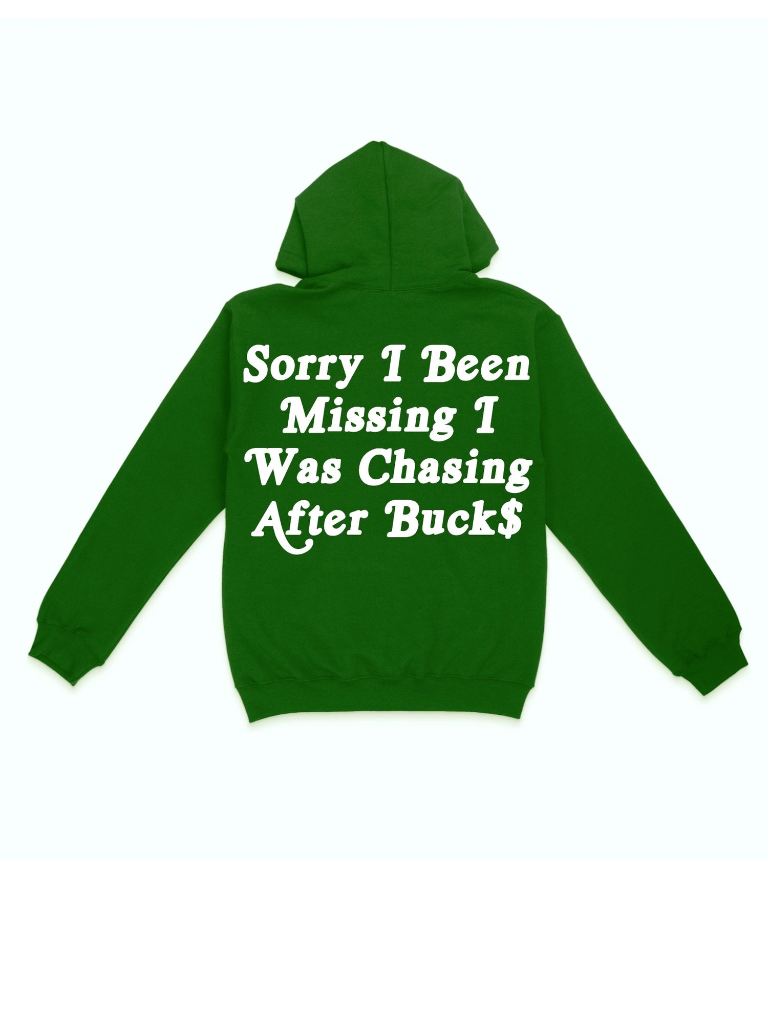 Sorry I Was Chasing Buck$ Hoodies